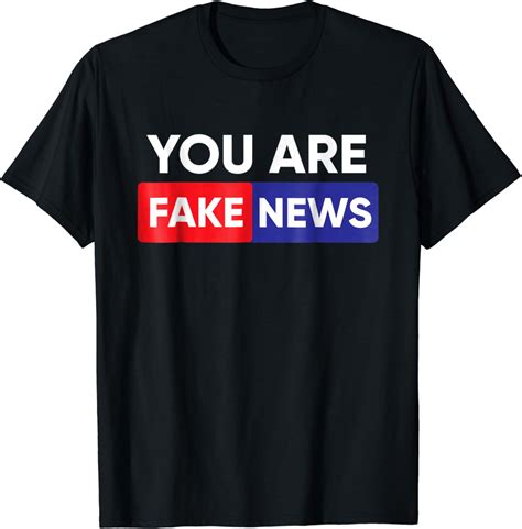 you are fake news tee shrt
